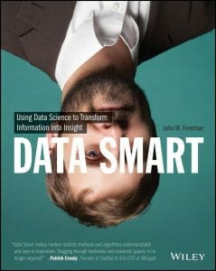 data-smart-using-data-science-to-transform-information-into-insight-data-science-books
